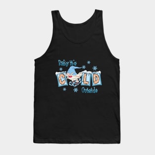 Baby it's Cold Tank Top